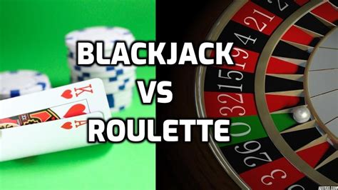 blackjack and roulette|Blackjack vs. Roulette .
